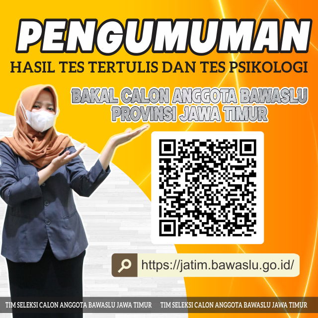 PENGUMUMAN HASIL TES TERTULIS DAN TES PSIKOLOGI CALON ANGGOTA BAWASLU PROVINSI JAWA TIMUR 2022