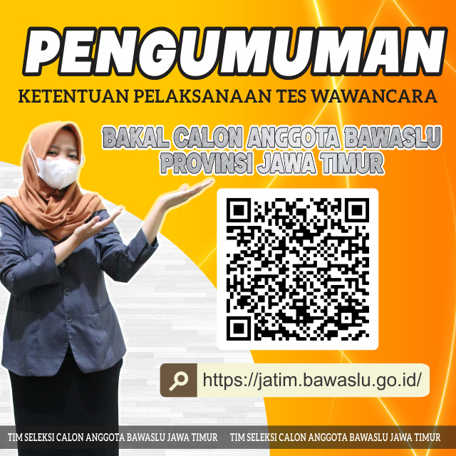 PENGUMUMAN KETENTUAN PELAKSANAAN TES WAWANCARA CALON ANGGOTA BAWASLU PROVINSI JAWA TIMUR 2022