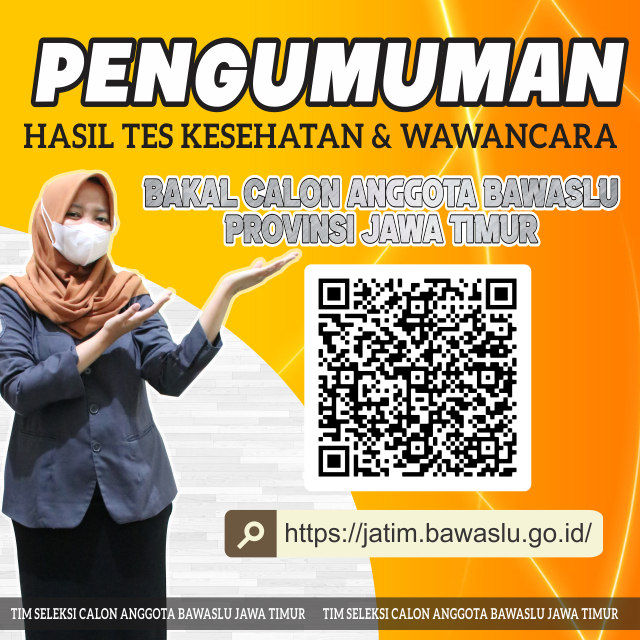 PENGUMUMAN HASIL TES KESEHATAN DAN TES WAWANCARA BAKAL CALON ANGGOTA BAWASLU PROVINSI JAWA TIMUR 2022