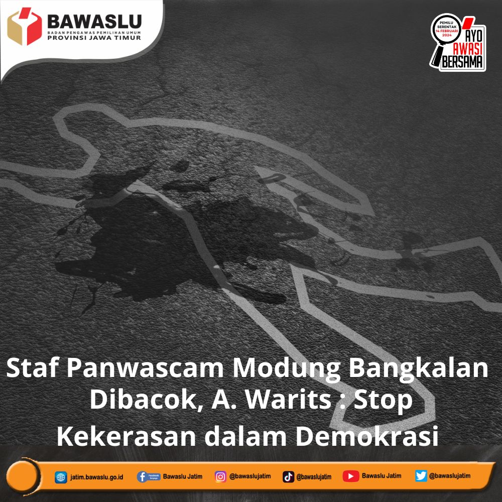 Staf Panwascam Modung Bangkalan Dibacok, A. Warits: Setop Kekerasan dalam Demokrasi