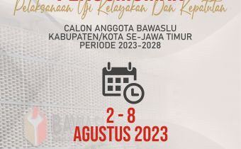 PENGUMUMAN PELAKSANAAN UJI KELAYAKAN DAN KEPATUTAN CALON ANGGOTA BAWASLU KABUPATEN KOTA SE-JAWA TIMUR MASA JABATAN 2023-2028