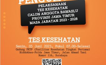 PENGUMUMAN PELAKSANAAN TES KESEHATAN CALON ANGGOTA BAWASLU PROVINSI JAWA TIMUR MASA JABATAN 2023-2028